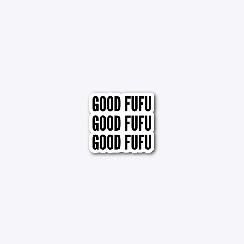 GOOD FUFU